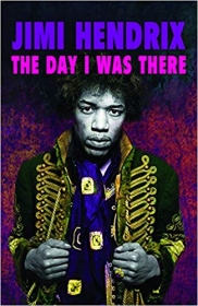 Jimi Hendrix — The Day I was There